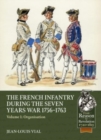French Infantry During the Seven Years War 1756-1763 Volume 1 : Organisation - Book