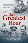 The Greatest Hour : The Rearguard Action of the 12th Lancers Dunkirk 1940 - Book
