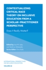 Contextualizing Critical Race Theory on Inclusive Education from A Scholar-Practitioner Perspective : Does It Really Matter? - Book