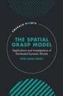 The Spatial Grasp Model : Applications and Investigations of Distributed Dynamic Worlds - eBook