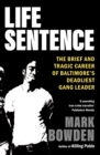 Life Sentence : The Brief and Tragic Career of Baltimore’s Deadliest Gang Leader - Book