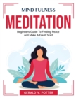 Mind Fulness Meditation : Beginners Guide To Finding Peace and Make A Fresh Start - Book