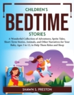 Children's Bedtime Stories : A Wonderful Collection of Adventures, Sprite Tales, Short-Term Stories, Animals, and Other Narratives for Your Baby, Ages 3 to 12, to Help Them Relax and Sleep - Book