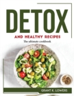 Detox and Healthy Recipes : The ultimate cookbook - Book