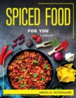 Spiced Food for You : Cookbook - Book
