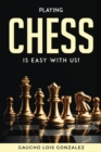 Playing Chess Is Easy with Us! - Book