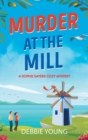 Murder at the Mill : A gripping cozy murder mystery from Debbie Young - Book