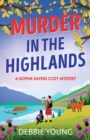 Murder in the Highlands : The page-turning cozy murder mystery from Debbie Young - Book