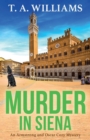 Murder in Siena : A gripping instalment in T.A.Williams' bestselling cozy crime mystery series - Book