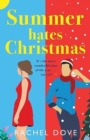 Summer Hates Christmas : A feel-good enemies-to-lovers romantic comedy from Rachel Dove - Book