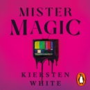 Mister Magic : A dark nostalgic supernatural thriller from the New York Times bestselling author of Hide - eAudiobook