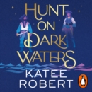 Hunt On Dark Waters : A Sexy fantasy romance from TikTok phenomenon and author of Neon Gods - eAudiobook