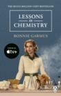 Lessons in Chemistry : Apple TV tie-in to the multi-million copy bestseller and prizewinner - Book