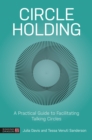 Circle Holding : A Practical Guide to Facilitating Talking Circles - Book