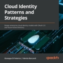 Cloud Identity Patterns and Strategies : Design enterprise cloud identity models with OAuth 2.0 and Azure Active Directory - eAudiobook