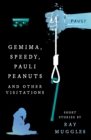 Gemima, Speedy, Pauli Peanuts and Other Visitations from Ray Muggles - Book