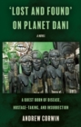 ‘Lost and Found’ on Planet Dani : A quest born of disease, hostage-taking, and insurrection - Book