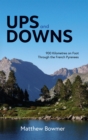 Ups and Downs : 900 Kilometres on Foot Through the French Pyrenees - eBook