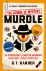 Murdle: The School of Mystery : 50 Seriously Sinister Murder Mystery Logic Puzzles - Book