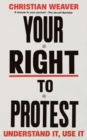 Your Right to Protest : Understand It, Use It - Book