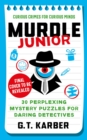 Murdle Junior: Curious Crimes for Curious Minds : 30 Perplexing Puzzle Mysteries for Daring Detectives - Book