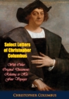 Select Letters of Christopher Columbus : With Other Original Documents, Relating to His Four Voyages - eBook