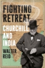 Fighting Retreat : Churchill and India - eBook