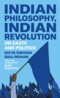 Indian Philosophy, Indian Revolution : On Caste and Politics - eBook