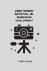 Video Forgery Detection ML Framework Development - Book