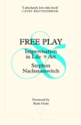 Free Play : Improvisation in Life and Art - eBook