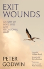 Exit Wounds : A Story of Life, Love and Occasional Wars - Book