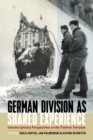German Division as Shared Experience : Interdisciplinary Perspectives on the Postwar Everyday - eBook