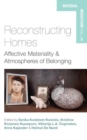 Reconstructing Homes : Affective Materiality and Atmospheres of Belonging - Book