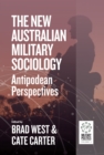The New Australian Military Sociology : Antipodean perspectives - Book