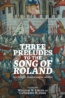 Three Preludes to the <i> Song of Roland</i> : <i>Gui of Burgundy</i>, <i>Roland at Saragossa</i>, and <i>Otinel</i> - eBook