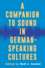 A Companion to Sound in German-Speaking Cultures - eBook