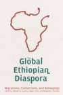 The Global Ethiopian Diaspora : Migrations, Connections, and Belongings - eBook