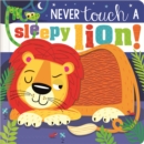 Never Touch a Sleepy Lion! : Never Touch a Sleepy Lion! - Book