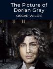 The Picture of Dorian Gray, by Oscar Wilde : The Dreamlike Story of a Young Man Who Sells his Soul for Eternal Youth and Beauty - Book