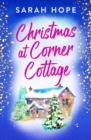 Christmas at Corner Cottage : A heartwarming, festive, feel-good romance from Sarah Hope - eBook