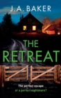 The Retreat : A page-turning psychological thriller from J.A. Baker - Book