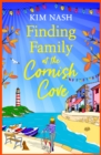 Finding Family at the Cornish Cove : The completely heartwarming, romantic read from Kim Nash - eBook