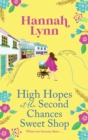 High Hopes at the Second Chances Sweet Shop : A romantic, feel-good summer read from Hannah Lynn - Book