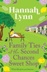 Family Ties at the Second Chances Sweet Shop : A heartwarming, feel-good romance from Hannah Lynn - Book