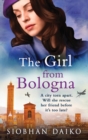 The Girl from Bologna : A heart-wrenching historical novel from Siobhan Daiko - Book