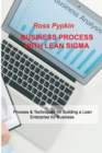 BUSINESS PROCESS WITH LEAN SIGMA : Process & Techniques for Building a Lean Enterprise for Business. - Book