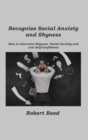 Recognize Social Anxiety and Shyness : How to Overcome Shyness, Social Anxiety and Low Self-Confidence - Book