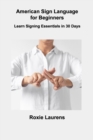 American Sign Language for Beginners : Learn Signing Essentials in 30 Days - Book