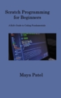 Scratch Programming for Beginners : A Kid's Guide to Coding Fundamentals - Book