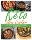 Keto Slow Cooker Cookbook : Healthy, Easy, and not Expensive Low-carb Ketogenic Recipes for all The Family that Cook by Themselves in Your Crockpot - Book